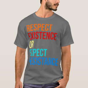 尊敬の存在または抵抗を期待する Tシャツ