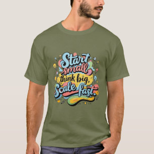 小さい始め考え、大きい、スケール高速 – 手描きモーメント Tシャツ