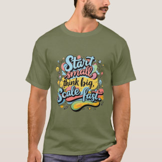 小さい始め考え、大きい、スケール高速 – 手描きモーメント Tシャツ