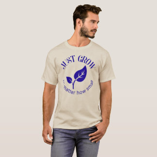 小さくてもとにかく育て Tシャツ