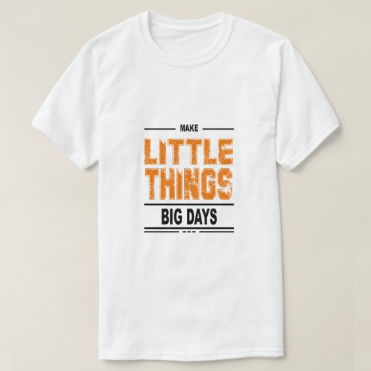 小さなことで大きな日が感動的出る – Tシャツ (デザイン正面)