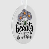 小さなことで美しいを見つける オーナメント (正面)