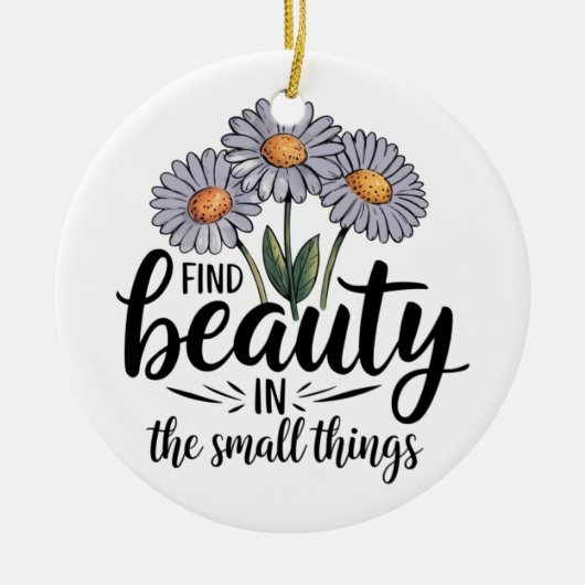 小さなことで美しいを見つける セラミックオーナメント (正面)