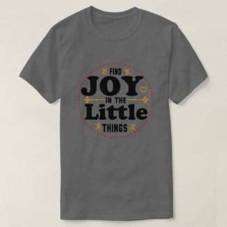 小さなことに喜びを見つける Tシャツ