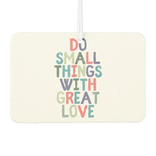 小さなことをするラヴ素晴らし引用文Tシャツ カーエアーフレッシュナー (正面)