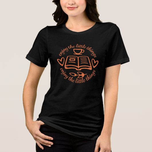 小さなことを楽しむ 感謝 ポジティブ名言 トライブレンドTシャツ (正面)