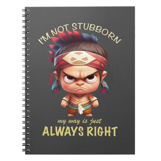 小さなインディアン、私は頑固じゃない、私のやり方こそいつだって正しい ノートブック (正面)