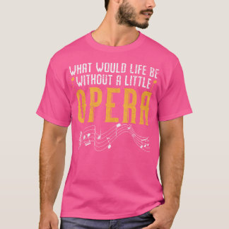 小さなオペラ歌手がいないなら何が生きるか Tシャツ