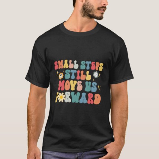 小さなステップはまだ我々を前進させる物理的療法 Tシャツ (正面)