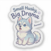 小さなハスキー 大きなドラマ 笑顔の子犬 シール (正面)