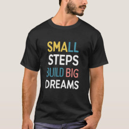 小さな一歩が大きな夢を築く Tシャツ