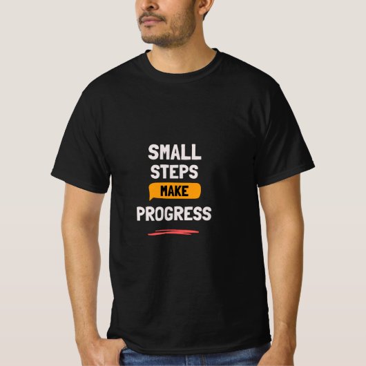 小さな一歩が進歩をもたらす | 日々のモチベーション Tシャツ (正面)