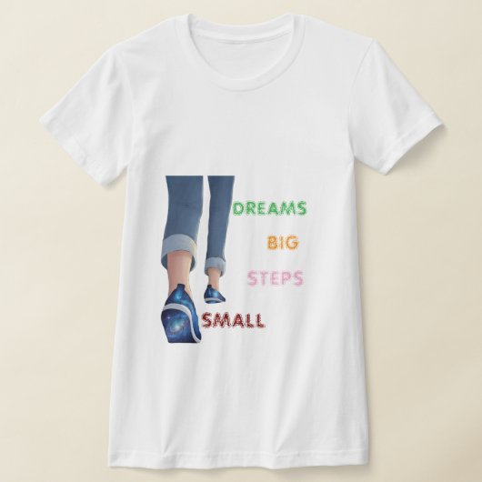 小さな一歩大きな夢モチベーショナルTシャツ Tシャツ (レイダウン)