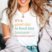 小さな人間の授乳は食べ物を与え良い日だ Tシャツ