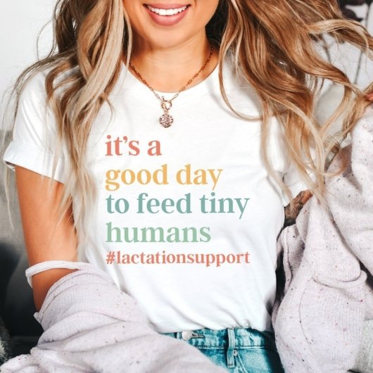 小さな人間の授乳は食べ物を与え良い日だ Tシャツ