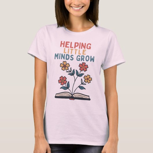 小さな心を育てる - 教師への励まし Tシャツ (正面)