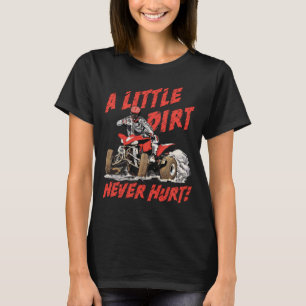 小さな汚れが痛くない – 4ホイーラークアッドATV Tシャツ