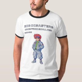 小さな男から大きな災害が起こる Tシャツ