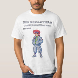 小さな男から大きな災難が生まれる Tシャツ