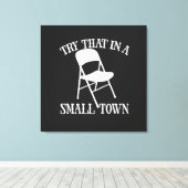 小さな町の折り畳み椅子でそれを試してみる キャンバスプリント (インサイチュ (ウッドフロア))