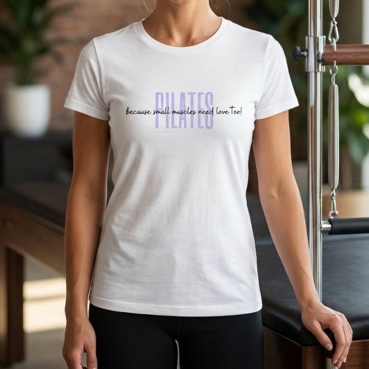 小さな筋肉も愛が必要だからピラティスTシャツ Tシャツ