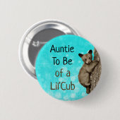 小さな赤ちゃんシャワーの叔母であること 缶バッジ (正面&裏面)