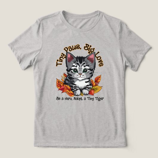 小さな足、大きな愛（子猫を採用） トライブレンドＴシャツ (デザイン正面)