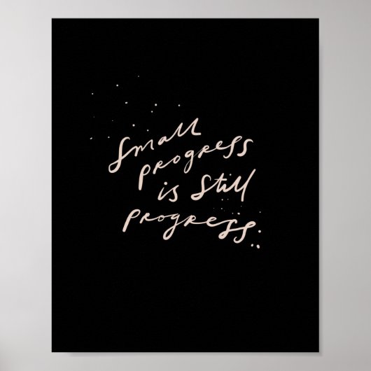 小さな進歩はまだ進行している – 前向き引用文 ポスター (正面)