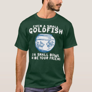 小さな鉢の中の小さな金魚でも、あなたの Tシャツ