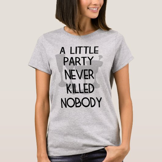 少しパーティーは決してだれも写実的なティー殺しませんでした Tシャツ (正面)