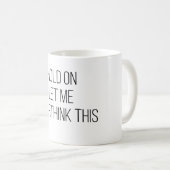 少し考え直して下さい  コーヒーマグカップ (正面右)