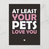 少なくともあなたのペットはあなたを愛している ポストカード (正面)