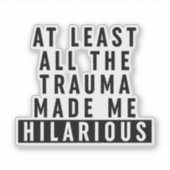 少なくとも全てのトラウマが私を苦しめた笑わされる シール (正面)