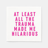 少なくとも全てのトラウマが私を苦しめた笑わされる スタンダードカクテルナプキン (正面)