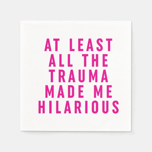 少なくとも全てのトラウマが私を苦しめた笑わされる スタンダードカクテルナプキン (正面)
