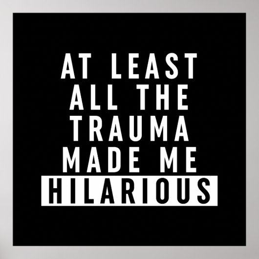 少なくとも全てのトラウマが私を苦しめた笑わされる ポスター (正面)