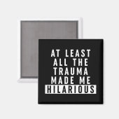 少なくとも全てのトラウマが私を苦しめた笑わされる マグネット (正面/裏面)