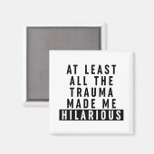 少なくとも全てのトラウマが私を苦しめた笑わされる マグネット (正面/裏面)