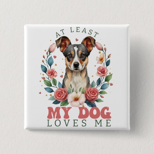 少なくとも私の犬は私のバレンタインを愛している 缶バッジ (正面)