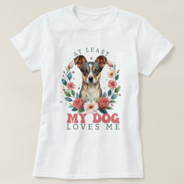 少なくとも私の犬は私を愛しているバレンタインの女性 Tシャツ