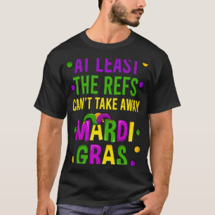 少なくともRefsはMardi Gras New遠くにを取れない Tシャツ