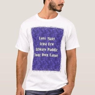 少数があなた自身のカヌーを常に漕ぐことを多数を信頼します愛して下さ Tシャツ