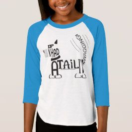 尻尾もしを持ってて尻尾を振る？ Tシャツ