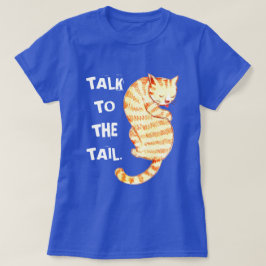"尾への話"おもしろいな猫の引用文 Tシャツ
