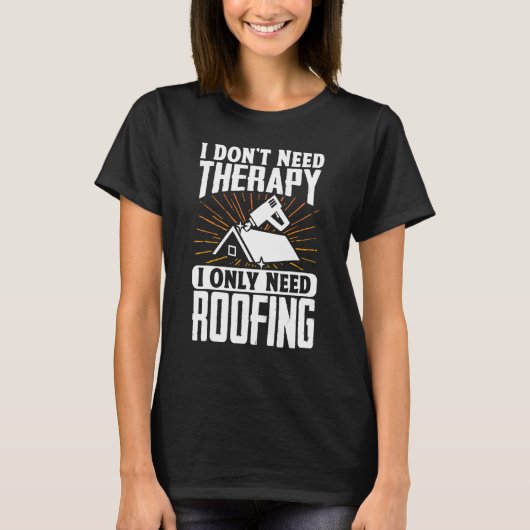 屋上屋根I必要ないセラピーIのみ必要な屋上 Tシャツ (正面)