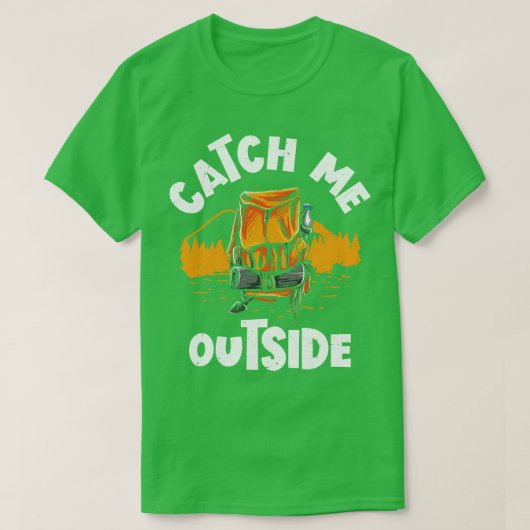 屋外マウンテンハイキングの外で私をキャッチ Tシャツ (デザイン正面)