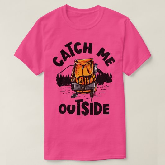 屋外マウンテンハイキングハイカーの外で私をキャッチ Tシャツ (デザイン正面)