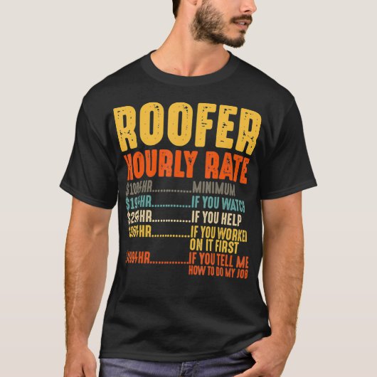 屋根おもしろい工事請負業者の屋上時給のギフト Tシャツ (正面)
