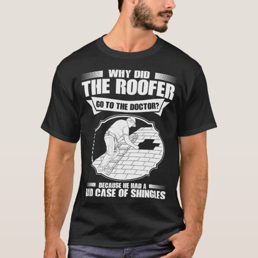 屋根のひどい帯状疱疹のケース 屋根職人 Tシャツ (正面)