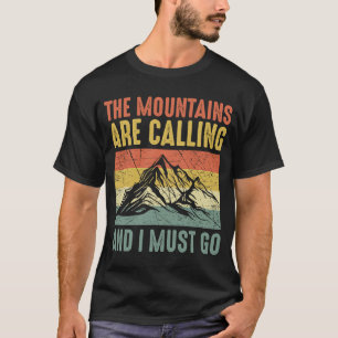 山々が呼び出している&私はハイキングに行かなければならない Tシャツ